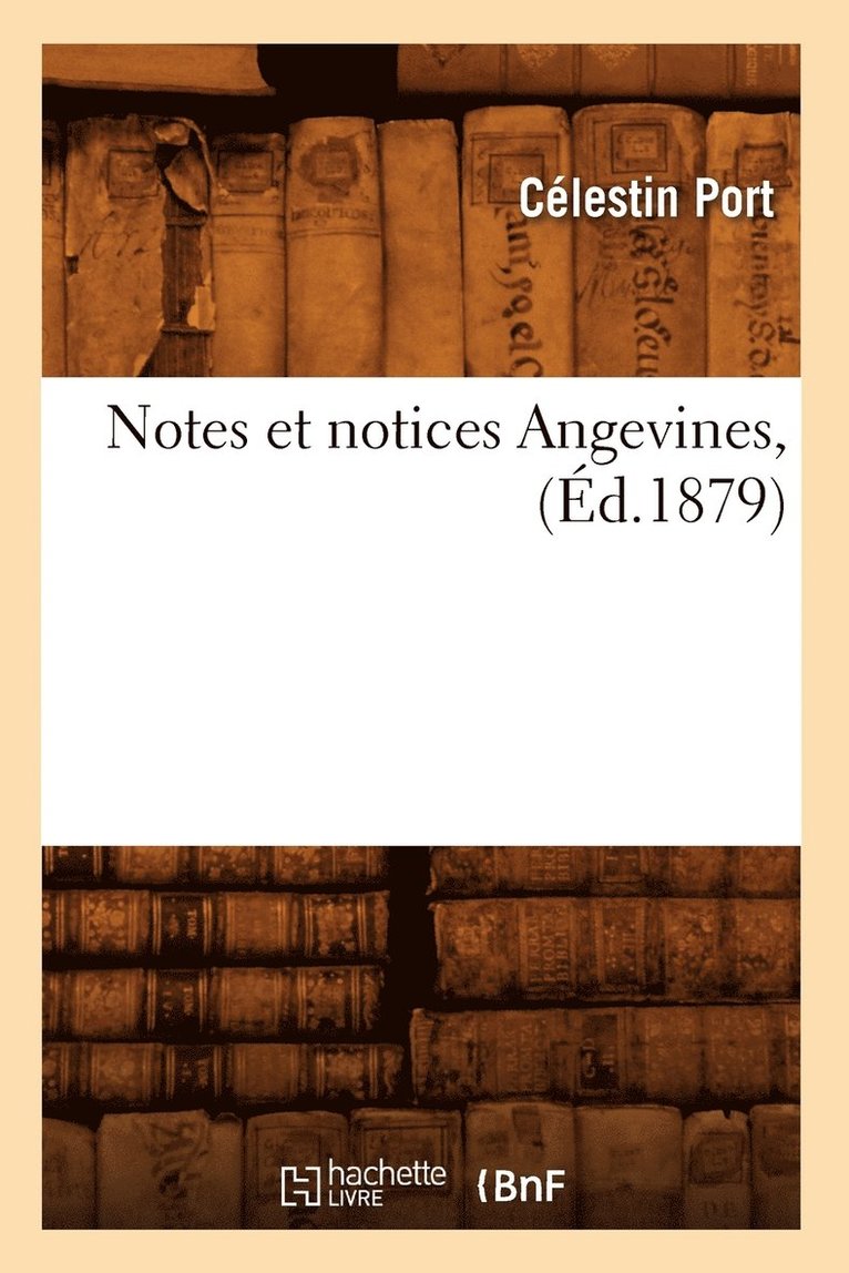 Notes Et Notices Angevines, (Ed.1879) 1