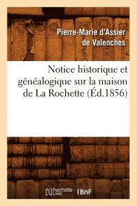 bokomslag Notice Historique Et Genealogique Sur La Maison de la Rochette, (Ed.1856)