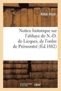 bokomslag Notice historique sur l'abbaye de N.-D. de Licques, de l'ordre de Prmontr, (d.1882)