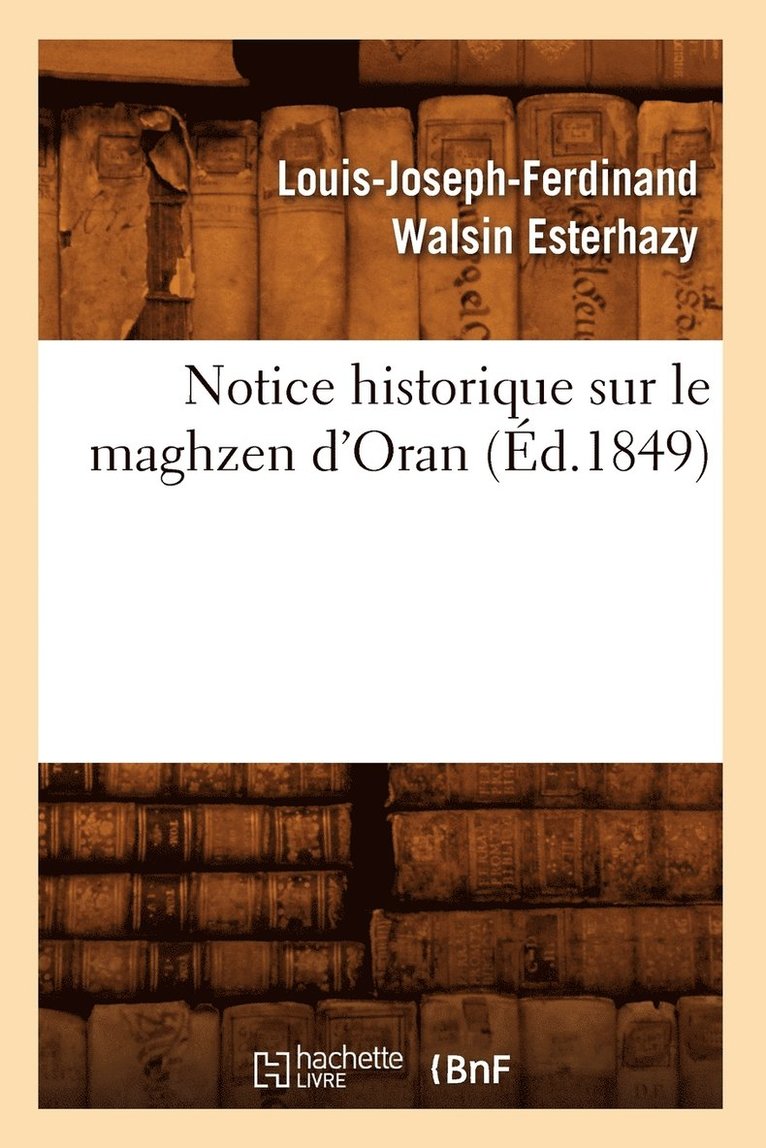 Notice Historique Sur Le Maghzen d'Oran (Ed.1849) 1