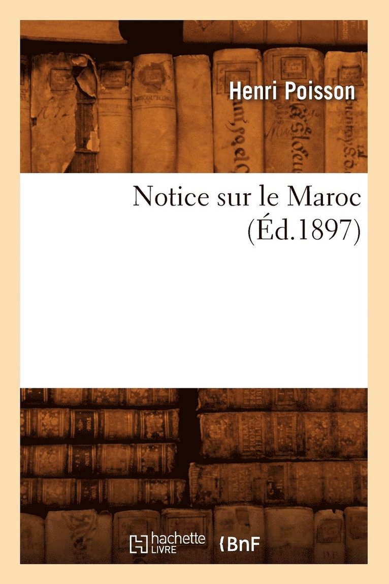 Notice Sur Le Maroc (d.1897) 1