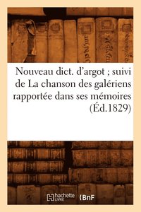 bokomslag Nouveau Dict. d'Argot Suivi de la Chanson Des Galeriens Rapportee Dans Ses Memoires (Ed.1829)