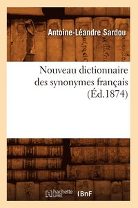 bokomslag Nouveau Dictionnaire Des Synonymes Franais (d.1874)