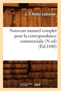bokomslag Nouveau Manuel Complet Pour La Correspondance Commerciale (N Ed) (d.1840)