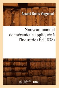 bokomslag Nouveau Manuel de Mcanique Applique  l'Industrie (d.1838)