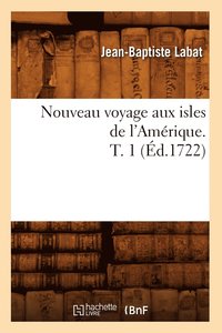 bokomslag Nouveau Voyage Aux Isles de l'Amrique. T. 1 (d.1722)