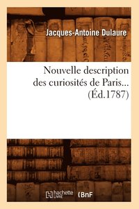bokomslag Nouvelle Description Des Curiosits de Paris (d.1787)