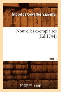 bokomslag Nouvelles Exemplaires. Tome 1] (d.1744)