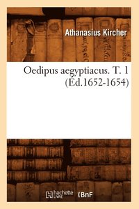 bokomslag Oedipus Aegyptiacus. T. 1 (d.1652-1654)