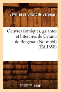 bokomslag Oeuvres Comiques, Galantes Et Littraires de Cyrano de Bergerac (Nouv. d) (d.1858)