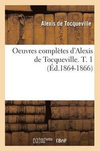 bokomslag Oeuvres Compltes d'Alexis de Tocqueville. T. 1 (d.1864-1866)