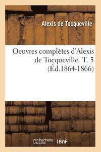 bokomslag Oeuvres Compltes d'Alexis de Tocqueville. T. 5 (d.1864-1866)