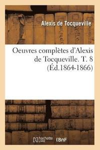 bokomslag Oeuvres Complètes d'Alexis de Tocqueville. T. 8 (Éd.1864-1866)
