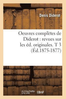 bokomslag Oeuvres Compltes de Diderot: Revues Sur Les d. Originales. T 3 (d.1875-1877)