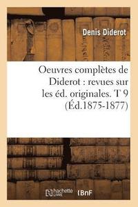 bokomslag Oeuvres Compltes de Diderot: Revues Sur Les d. Originales. T 9 (d.1875-1877)