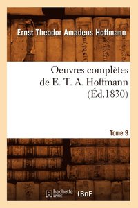 bokomslag Oeuvres Complètes de E. T. A. Hoffmann. Tome 9 (Éd.1830)