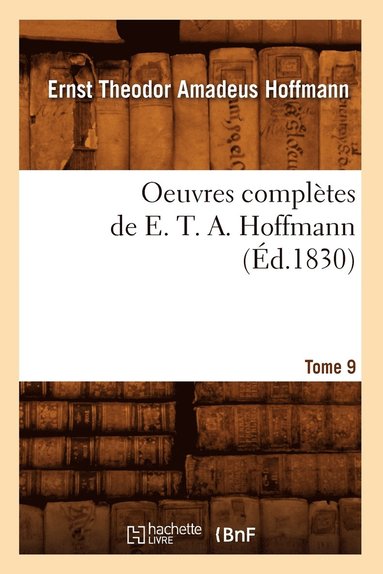 bokomslag Oeuvres Complètes de E. T. A. Hoffmann. Tome 9 (Éd.1830)