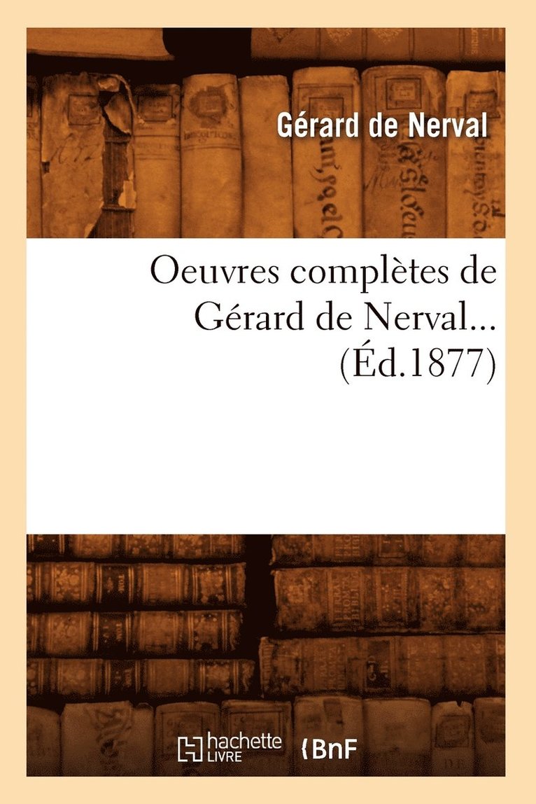 Oeuvres Complètes de Gérard de Nerval (Éd.1877)
