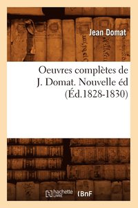 bokomslag Oeuvres Compltes de J. Domat. Nouvelle d (d.1828-1830)