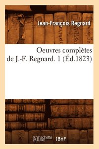 bokomslag Oeuvres Complètes de J.-F. Regnard. 1 (Éd.1823)