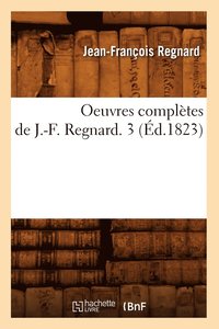 bokomslag Oeuvres Complètes de J.-F. Regnard. 3 (Éd.1823)