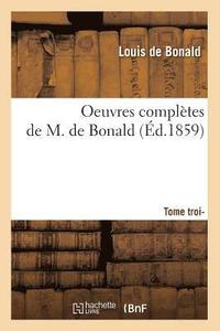 bokomslag Oeuvres Compltes de M. de Bonald. Tome 3 (d.1859)