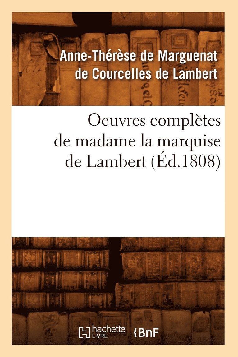 Anne-Thérèse de Marguenat de Courcelles Lambert, Anne de Marguenat de Courcelles Lambert, DE LAMBERT A T - Oeuvres Complètes de Madame La Marquise de Lambert (Éd.1808), Häftad