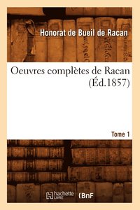bokomslag Oeuvres Completes de Racan. Tome 1 (Ed.1857)