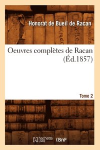 bokomslag Oeuvres Completes de Racan. Tome 2 (Ed.1857)
