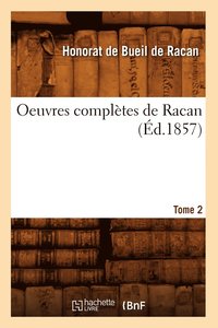 bokomslag Oeuvres Complètes de Racan. Tome 2 (Éd.1857)