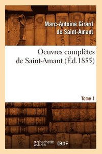 bokomslag Oeuvres Compltes de Saint-Amant. Tome 1 (d.1855)
