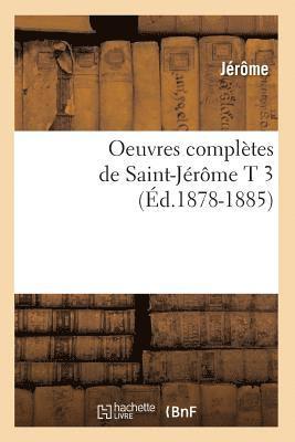 Jérôme, JEROME - Oeuvres Complètes de Saint-Jérôme T 3 (Éd.1878-1885), Häftad