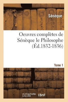 bokomslag Oeuvres Compltes de Snque Le Philosophe. Tome 1 (d.1832-1836)