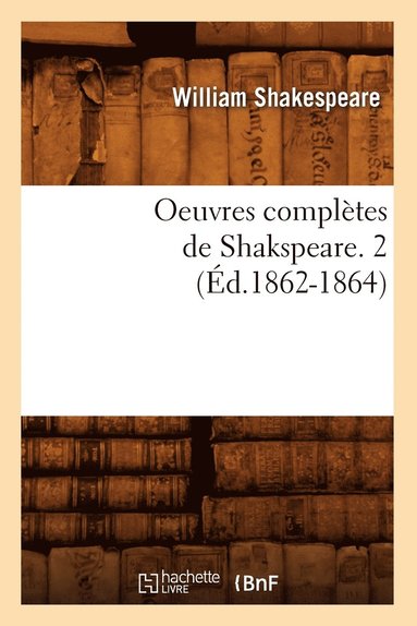 bokomslag Oeuvres Complètes de Shakspeare. 2 (Éd.1862-1864)