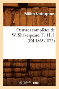 bokomslag Oeuvres Complètes de W. Shakespeare. T. 11, 1 (Éd.1865-1872)