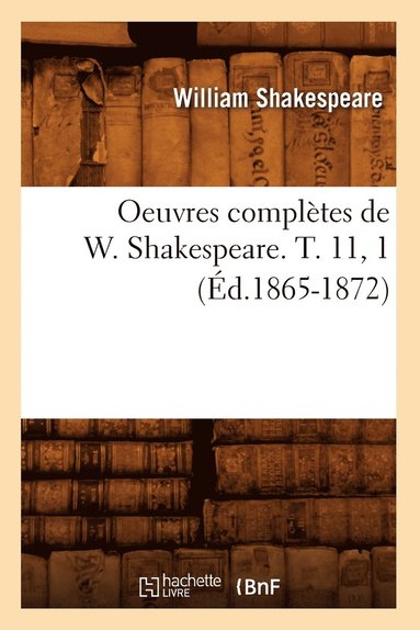 bokomslag Oeuvres Complètes de W. Shakespeare. T. 11, 1 (Éd.1865-1872)