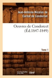 bokomslag Oeuvres de Condorcet. Tome 1 (d.1847-1849)