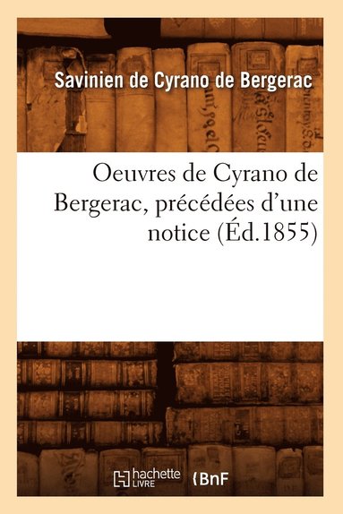 bokomslag Oeuvres de Cyrano de Bergerac, Précédées d'Une Notice (Éd.1855)