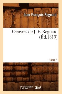 bokomslag Oeuvres de J. F. Regnard. Tome 1 (d.1819)