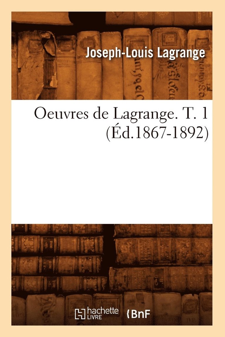 Oeuvres de Lagrange. T. 1 (d.1867-1892) 1