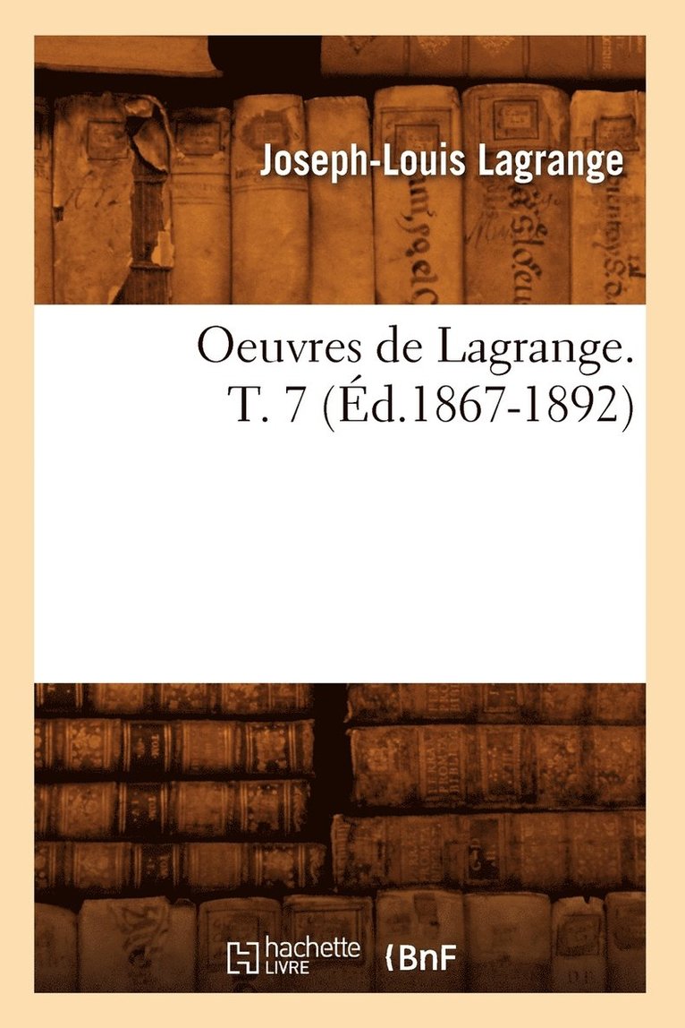 Oeuvres de Lagrange. T. 7 (d.1867-1892) 1