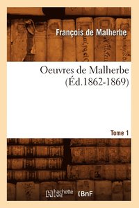 bokomslag Oeuvres de Malherbe. Tome 1 (d.1862-1869)