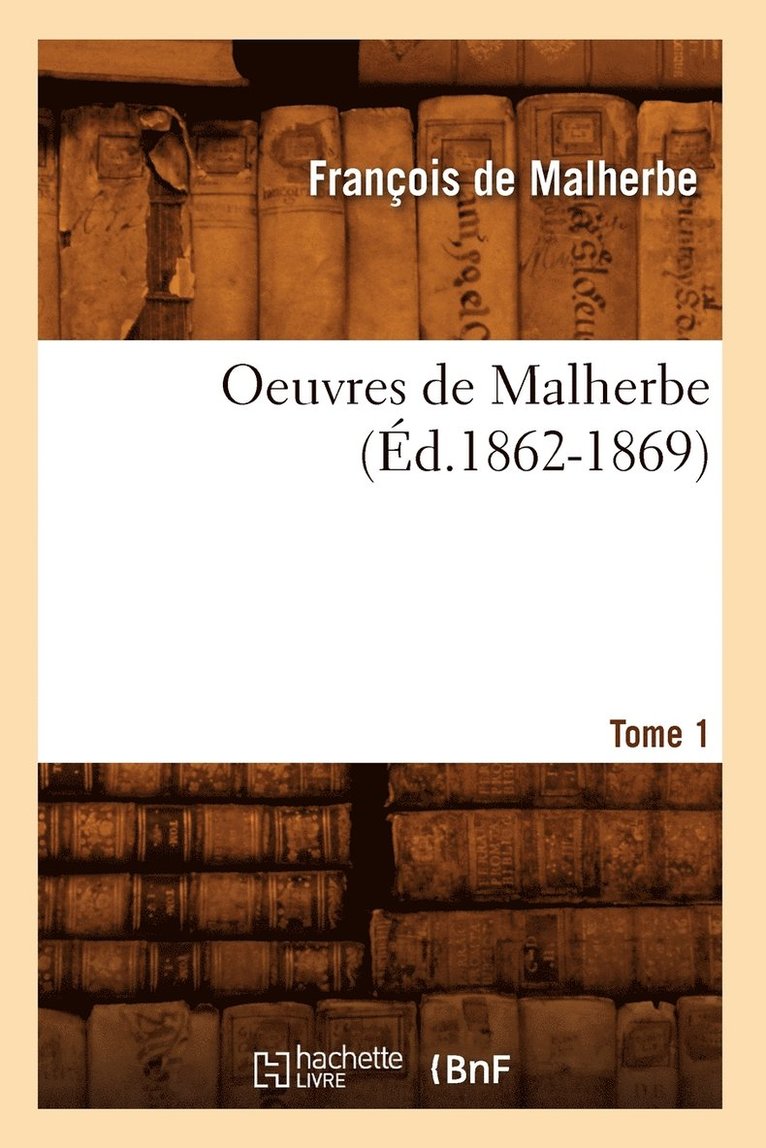 Oeuvres de Malherbe. Tome 1 (d.1862-1869) 1