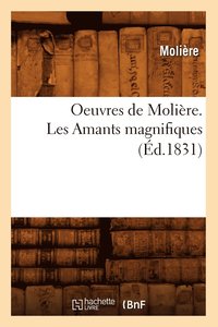 bokomslag Oeuvres de Molire. Les Amants Magnifiques (d.1831)