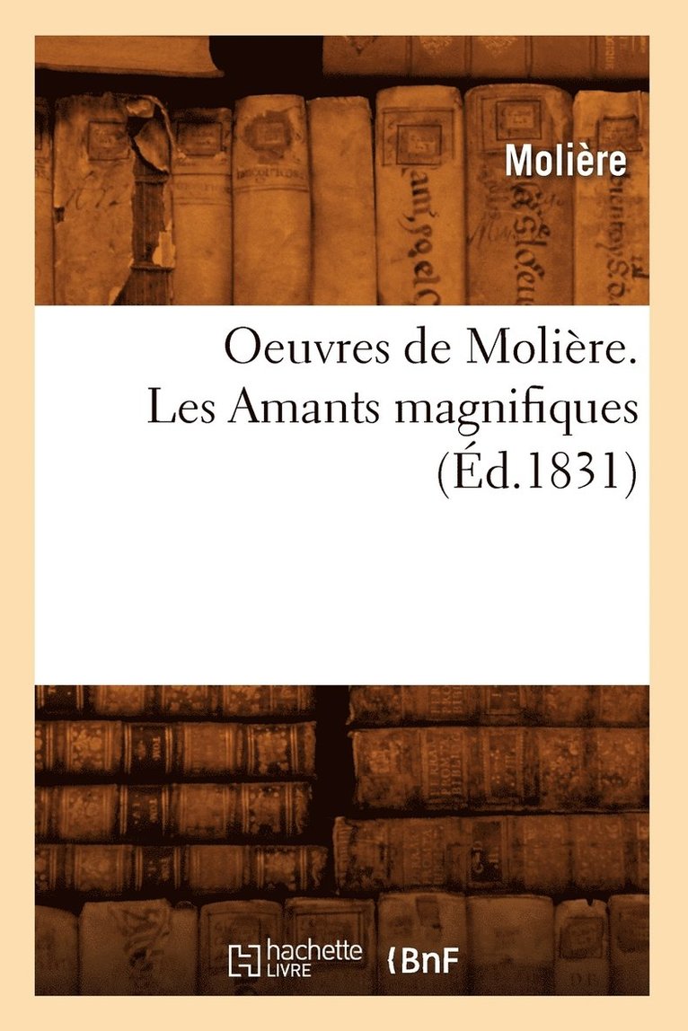 Oeuvres de Molire. Les Amants Magnifiques (d.1831) 1