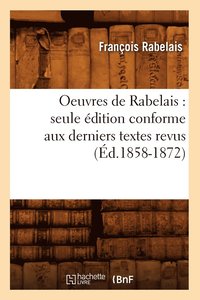 bokomslag Oeuvres de Rabelais: Seule dition Conforme Aux Derniers Textes Revus (d.1858-1872)