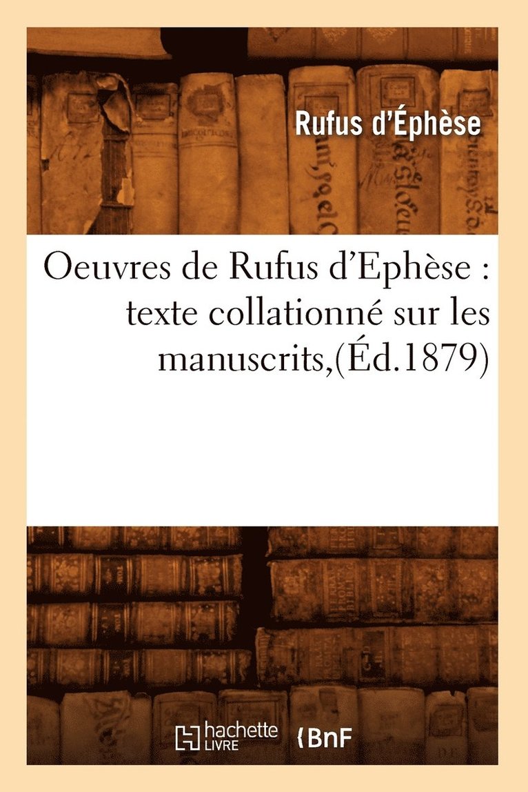 Oeuvres de Rufus d'Ephse: Texte Collationn Sur Les Manuscrits, (d.1879) 1