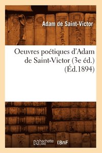 bokomslag Oeuvres Potiques d'Adam de Saint-Victor (3e d.) (d.1894)