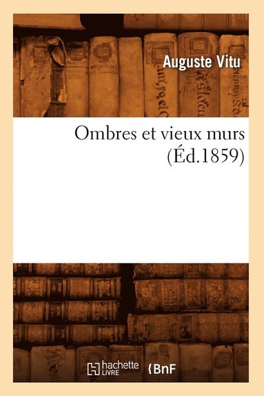 bokomslag Ombres Et Vieux Murs (d.1859)