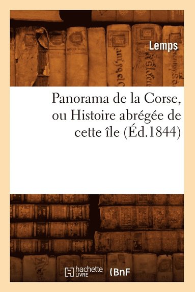 bokomslag Panorama de la Corse, Ou Histoire Abrge de Cette le, (d.1844)